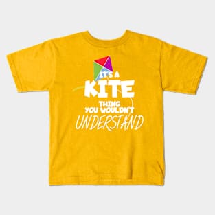 It's a kite thing you wouldn't understand Kids T-Shirt